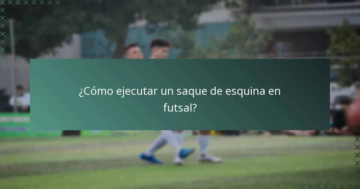 ¿Cómo ejecutar un saque de esquina en futsal?