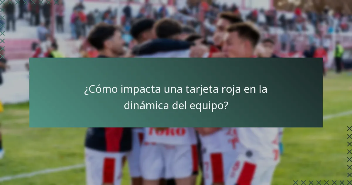 ¿Cómo impacta una tarjeta roja en la dinámica del equipo?