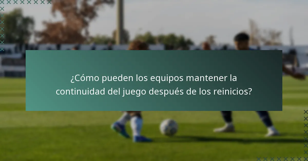 ¿Cómo pueden los equipos mantener la continuidad del juego después de los reinicios?