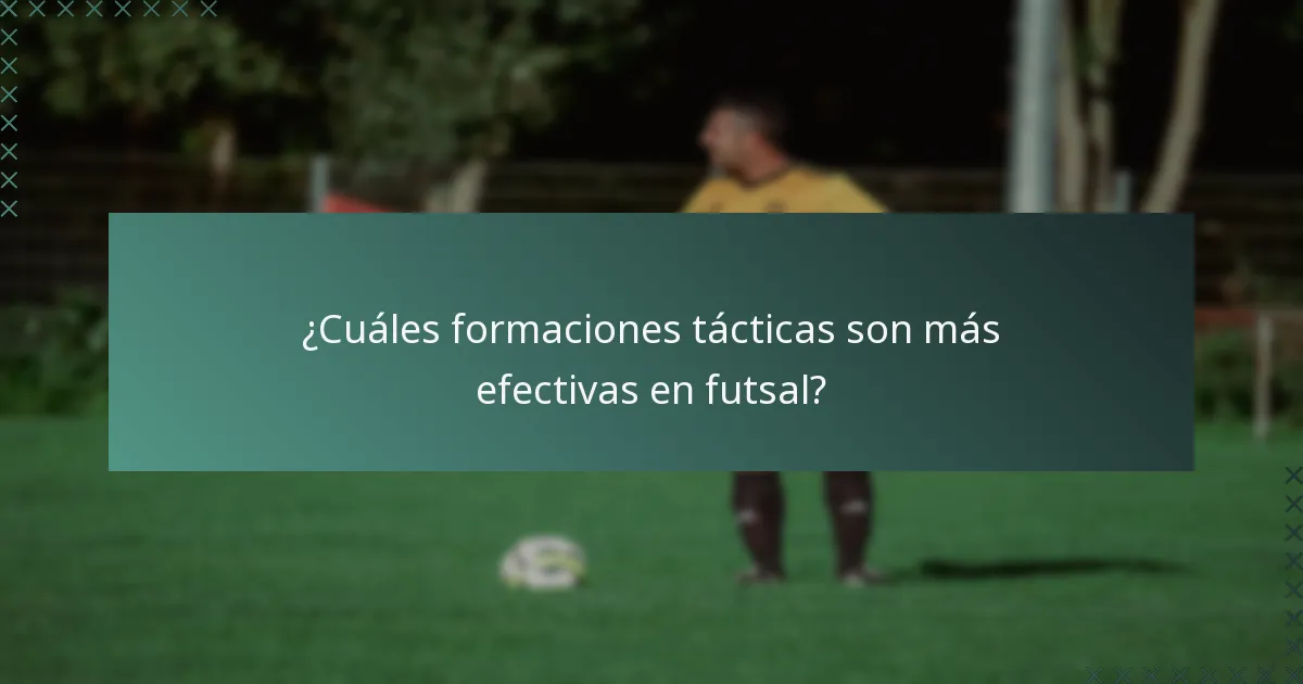 ¿Cuáles formaciones tácticas son más efectivas en futsal?