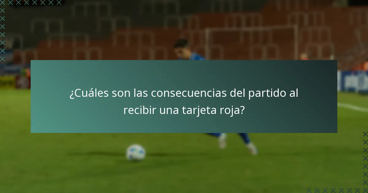 ¿Cuáles son las consecuencias del partido al recibir una tarjeta roja?