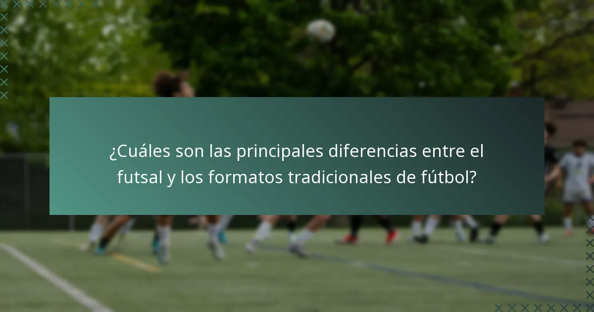 ¿Cuáles son las principales diferencias entre el futsal y los formatos tradicionales de fútbol?
