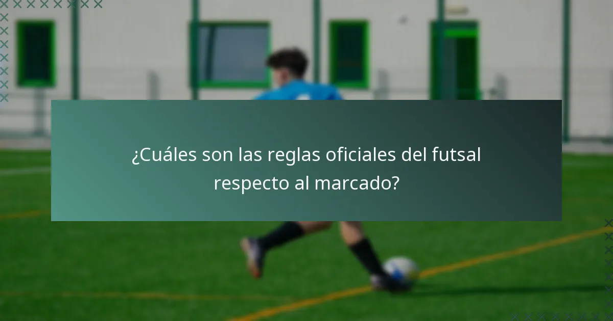 ¿Cuáles son las reglas oficiales del futsal respecto al marcado?