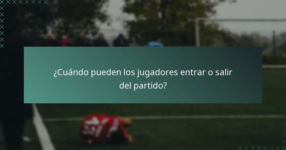 ¿Cuándo pueden los jugadores entrar o salir del partido?