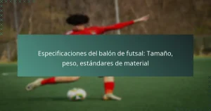 Especificaciones del balón de futsal: Tamaño, peso, estándares de material