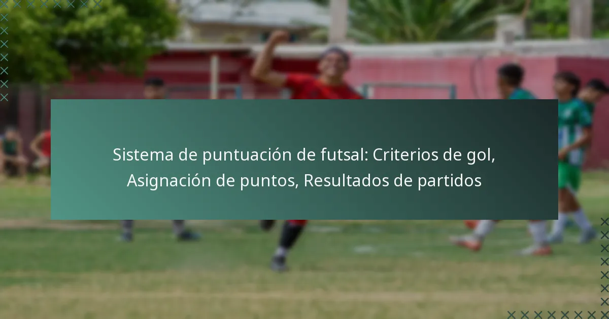 Sistema de puntuación de futsal: Criterios de gol, Asignación de puntos, Resultados de partidos