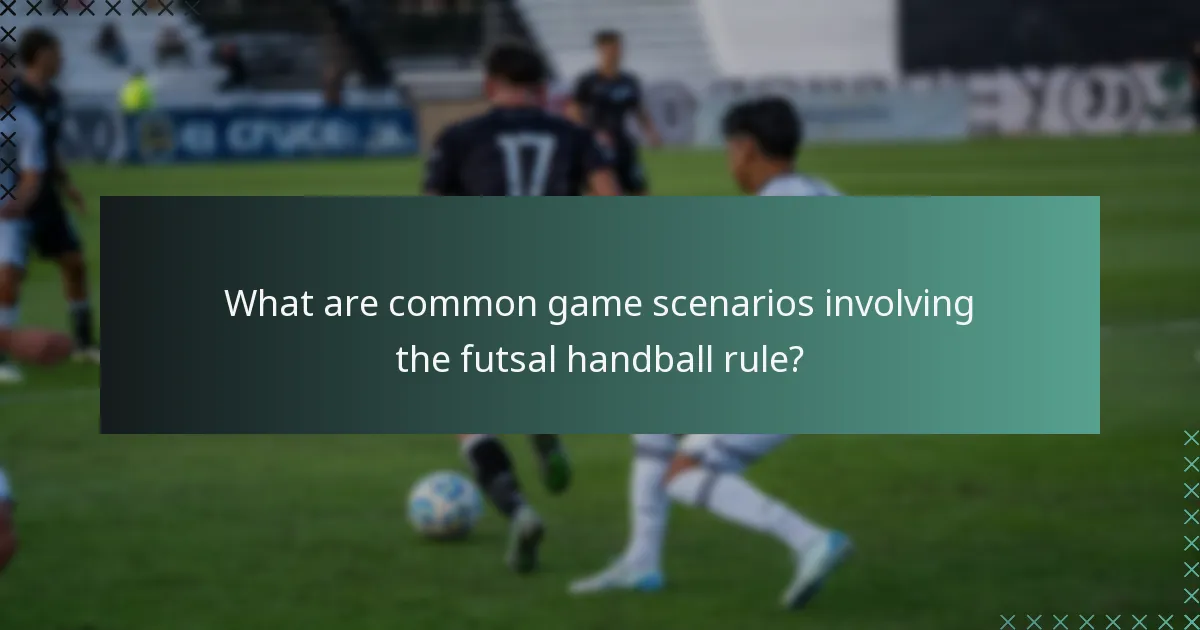 ¿Cuáles son los escenarios comunes de juego que involucran la regla del balón mano en futsal?
